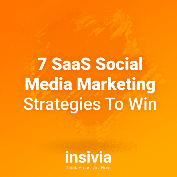 7 SaaS Social Media Marketing Strategies To Win