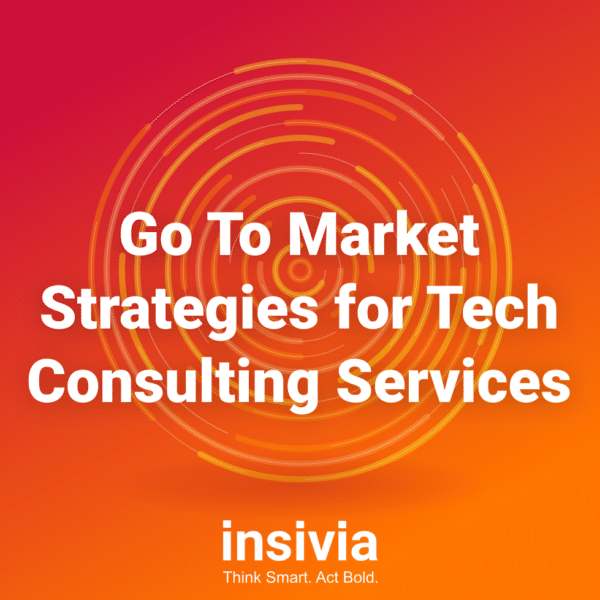 Go To Market Strategies for Tech Consulting Services