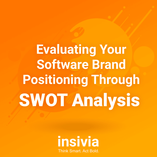 Evaluating Your Software Brand Positioning Through SWOT Analysis