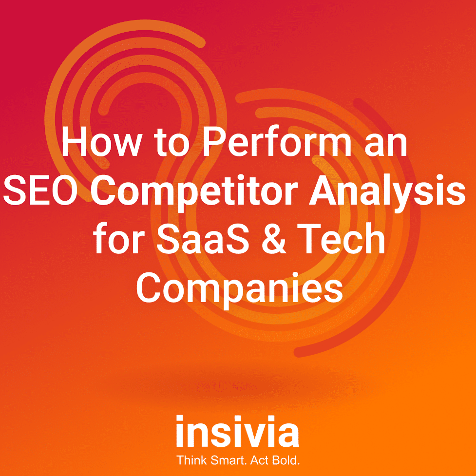 SEO Competitor Analysis for SaaS and Tech Companies - Insivia