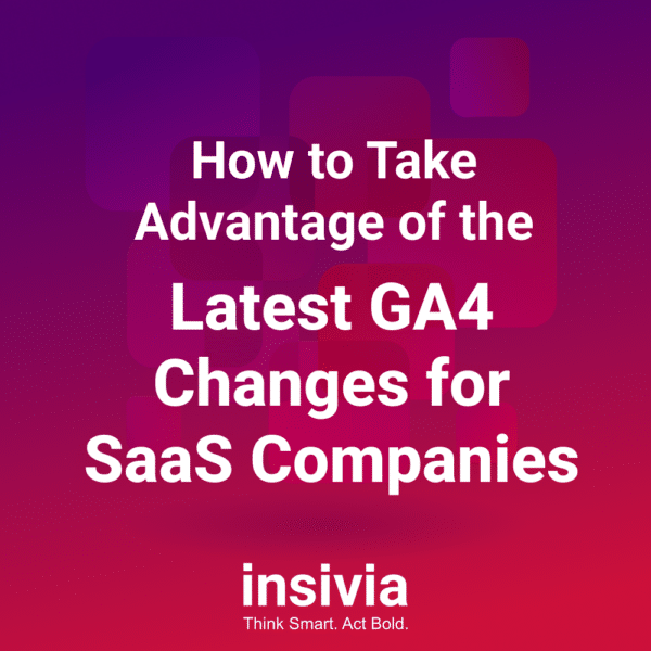 How to Take Advantage of the Latest GA4 Changes for SaaS Companies