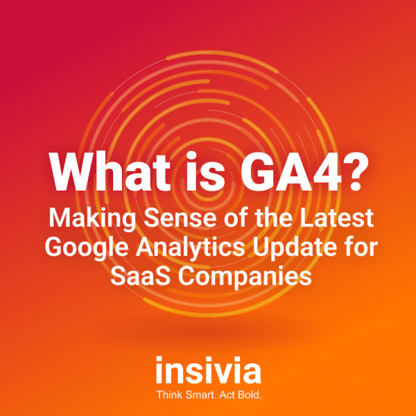 What is GA4? Making Sense of the Latest Google Analytics Update for SaaS Companies