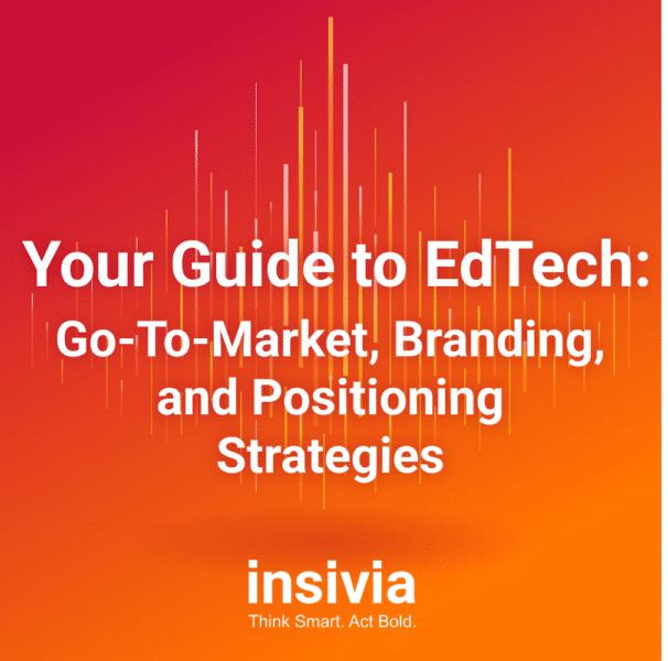 Your Guide to All Things EdTech: Go-To-Market, Branding, Positioning