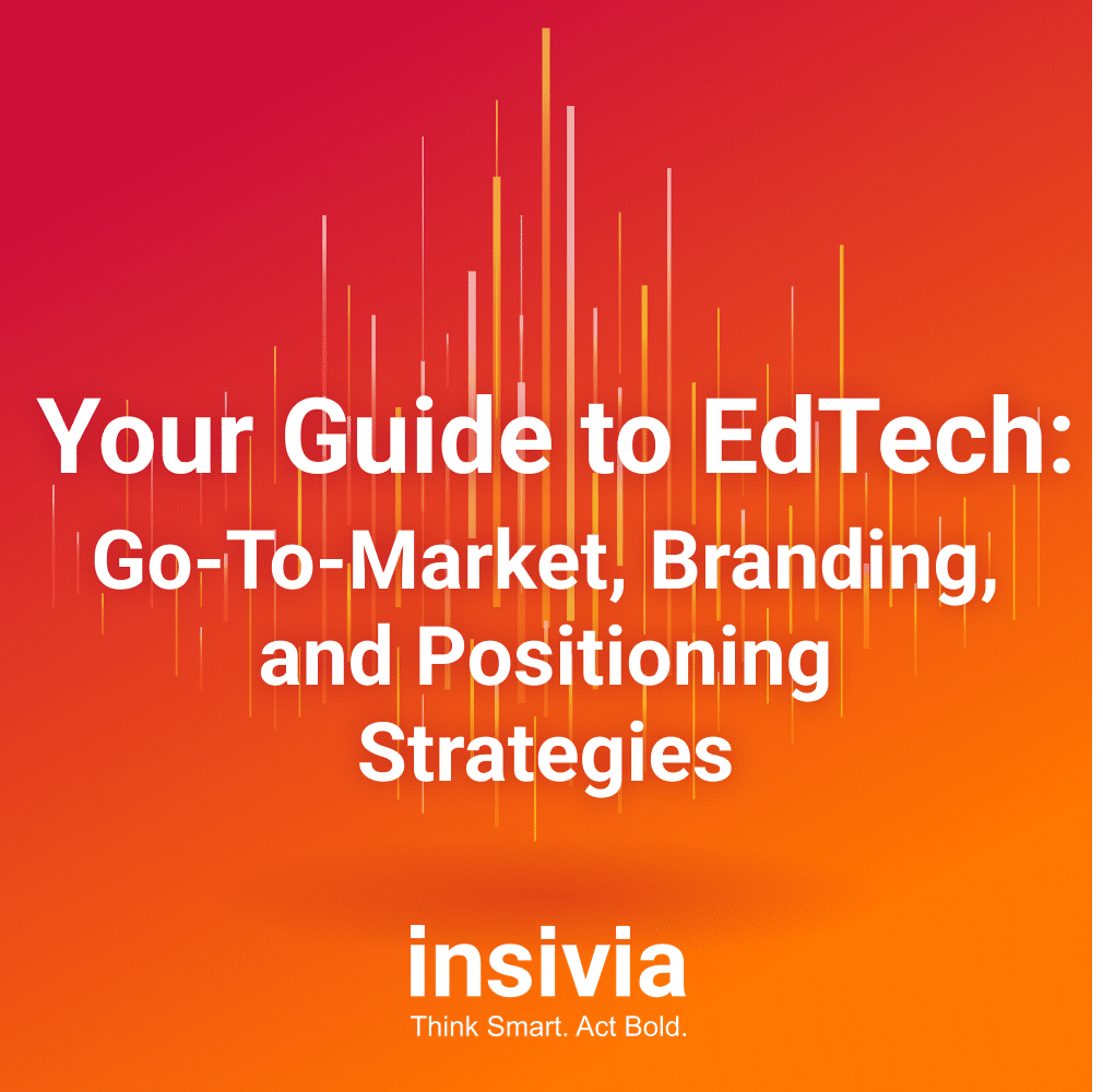 EdTech Positioning, Go-To-Market Strategy & Branding - Insivia