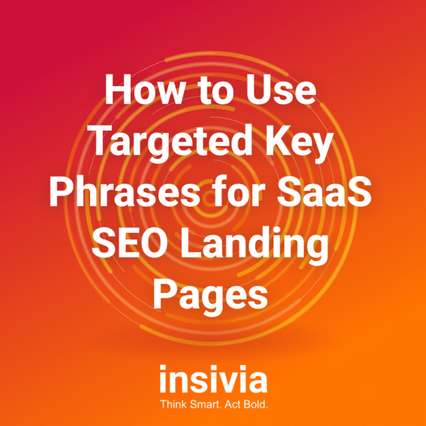 How to Use Targeted Key Phrases for SaaS SEO Landing Pages