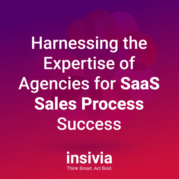 Harnessing the Expertise of Agencies for SaaS Sales Process Success