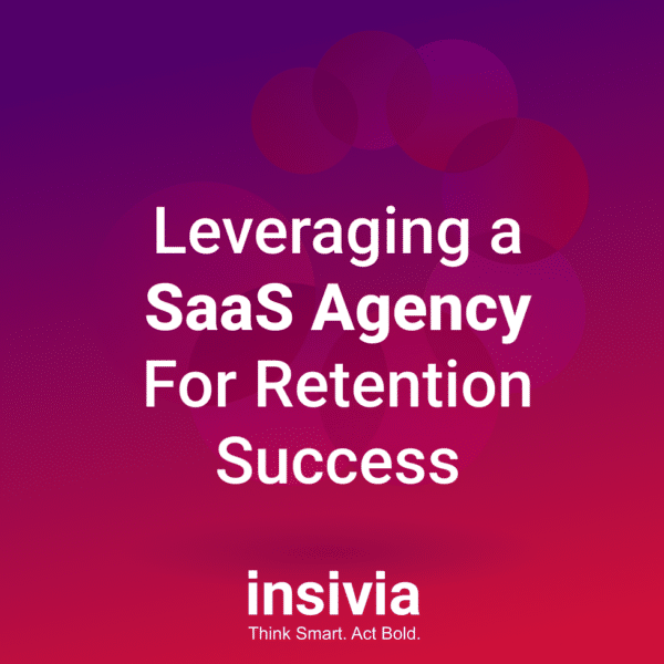 Leveraging a SaaS Agency For Retention Success