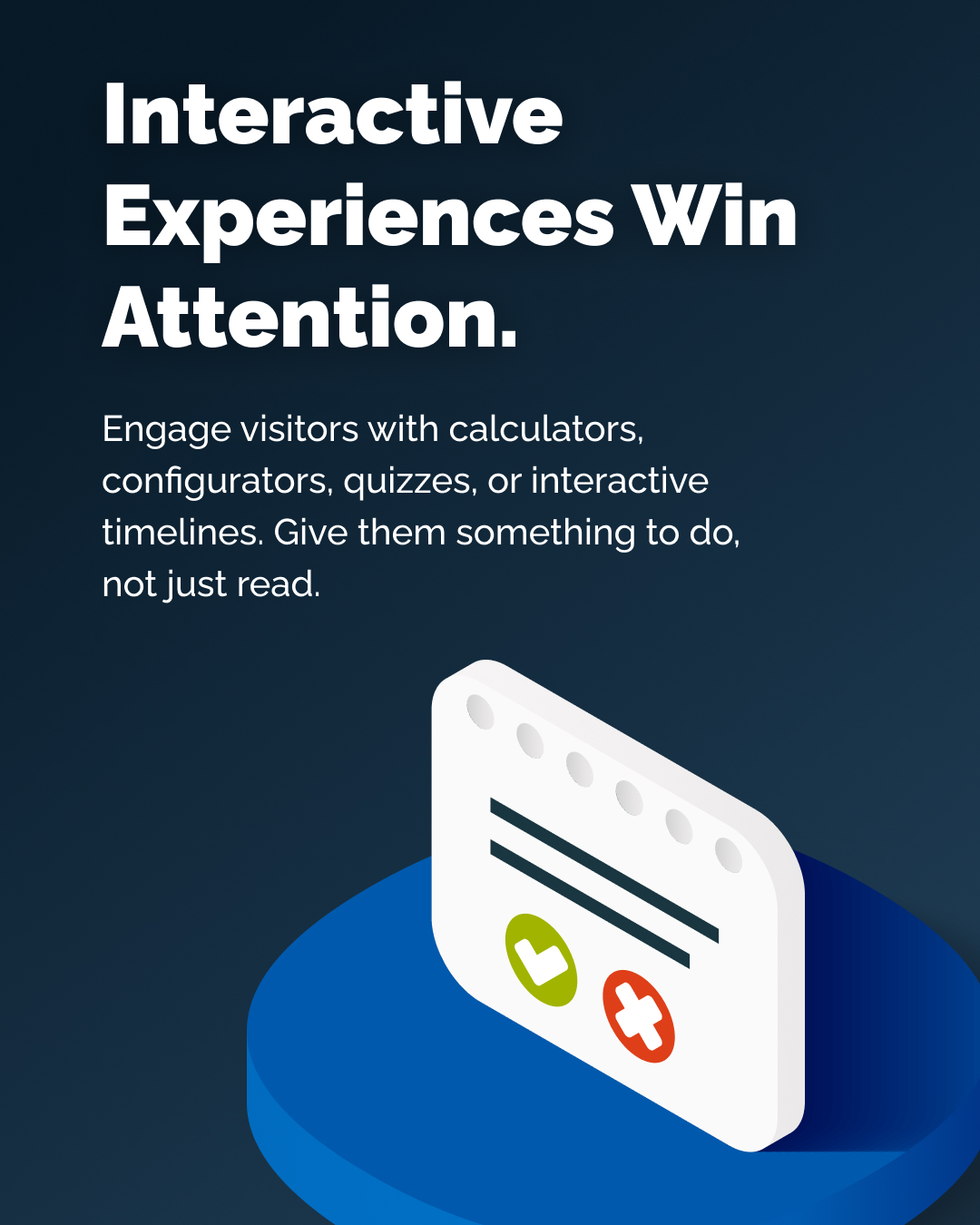 Interactive Experiences Win Attention.